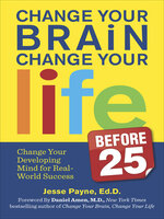 Change Your Brain, Change Your Life Before 25